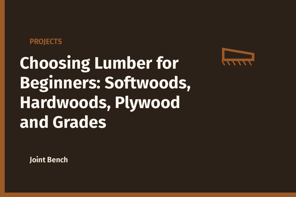Choosing Lumber for Beginners: Softwoods, Hardwoods, Plywood and Grades