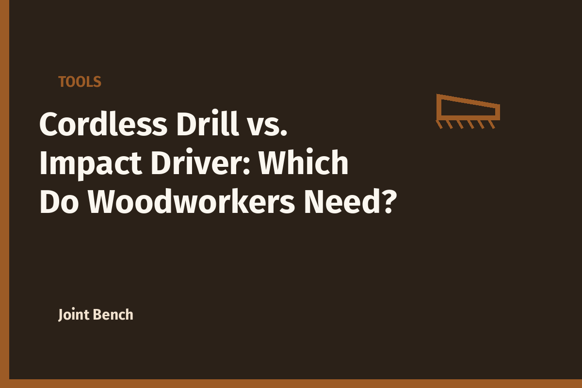 Cordless Drill vs. Impact Driver: Which Do Woodworkers Need?