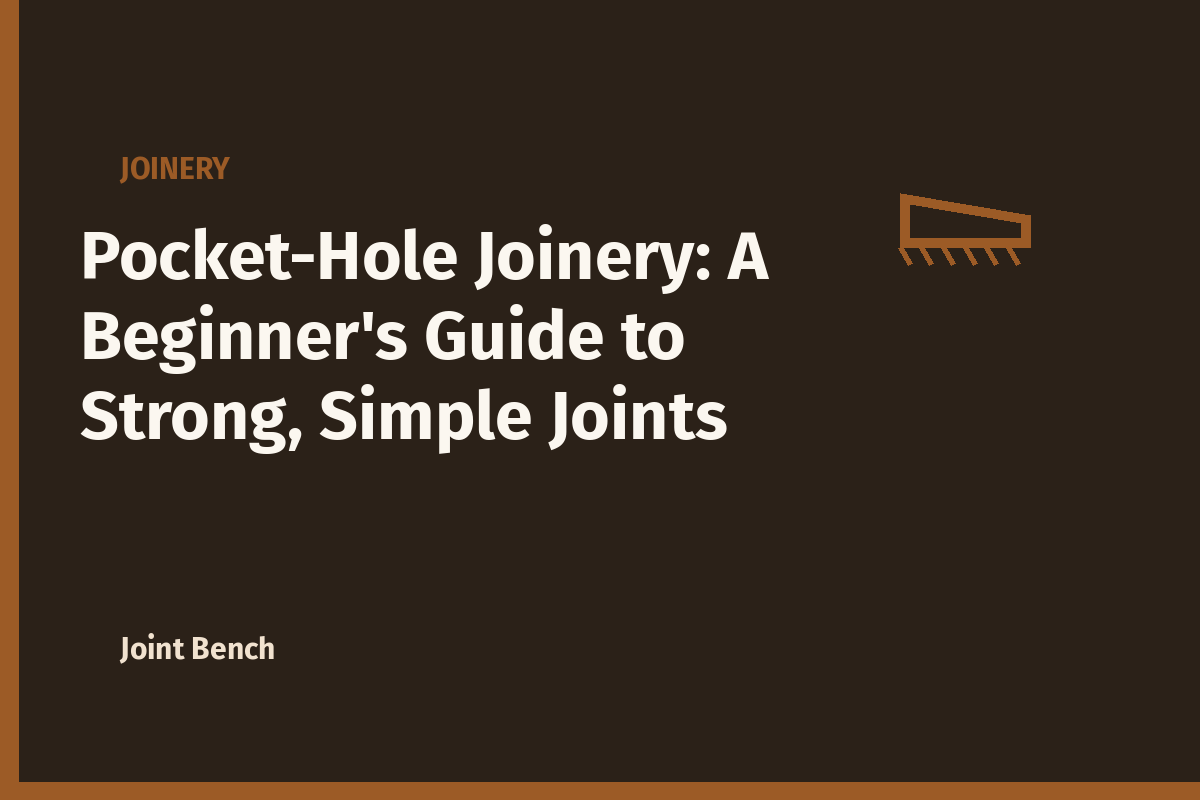 Pocket-Hole Joinery: A Beginner’s Guide to Strong, Simple Joints