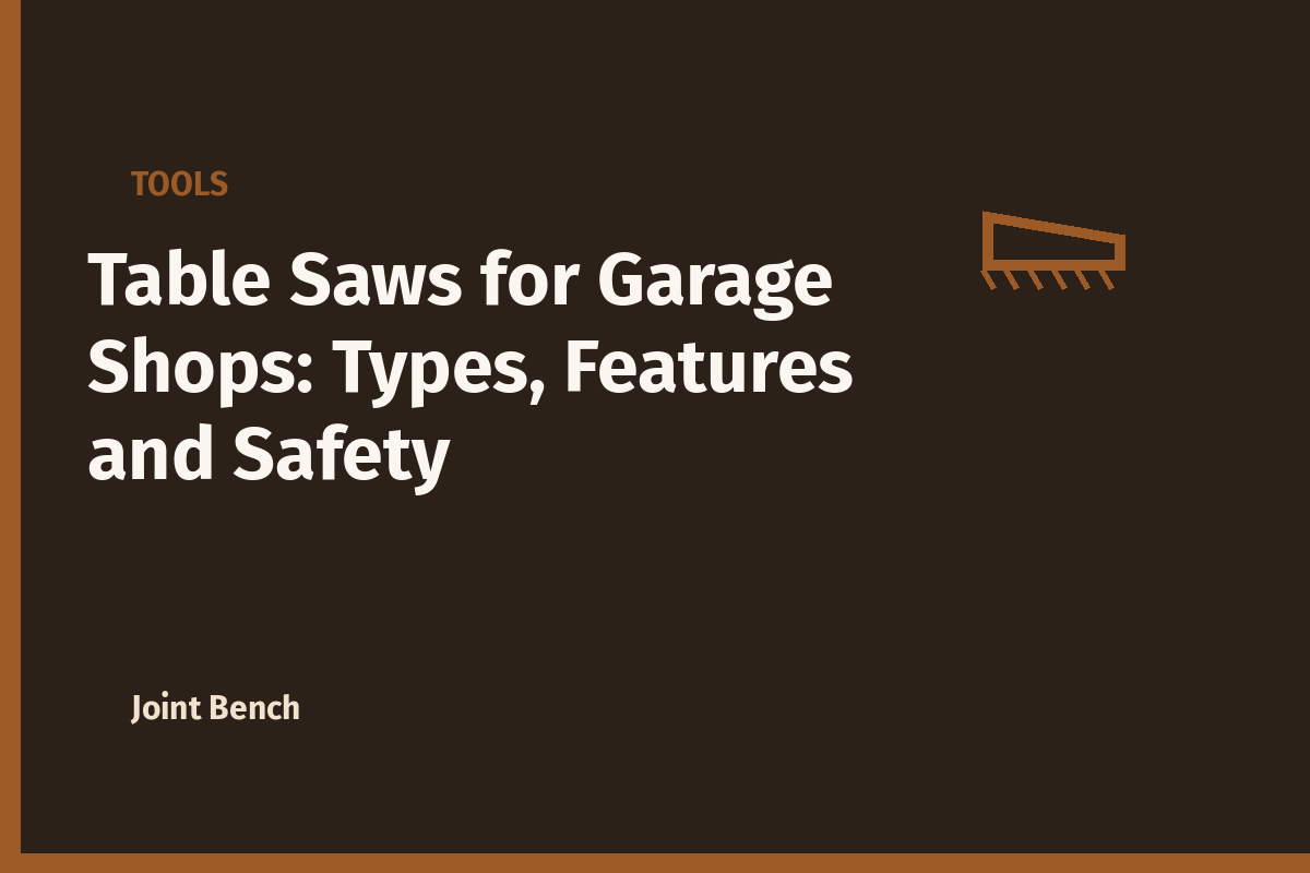 Table Saws for Garage Shops: Types, Features and Safety